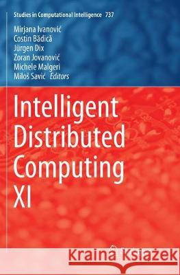 Intelligent Distributed Computing XI Mirjana Ivanovic Costin Bădică Jurgen Dix 9783319882307 Springer - książka