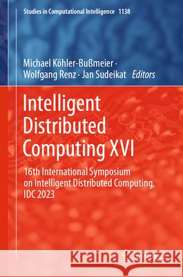 Intelligent Distributed Computing XVI: 16th International Symposium on Intelligent Distributed Computing, IDC 2023 Michael K?hler-Bu?meier Wolfgang Renz Jan Sudeikat 9783031600227 Springer - książka