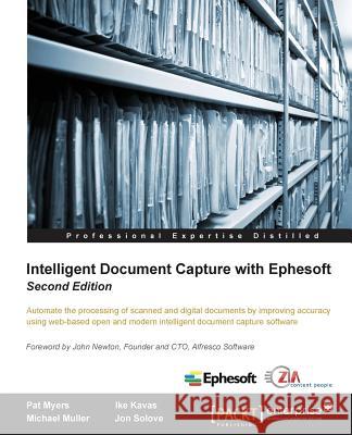 Intelligent Document Capture with Ephesoft - Second Edition Pat Myers 9781783558582 Packt Publishing - książka