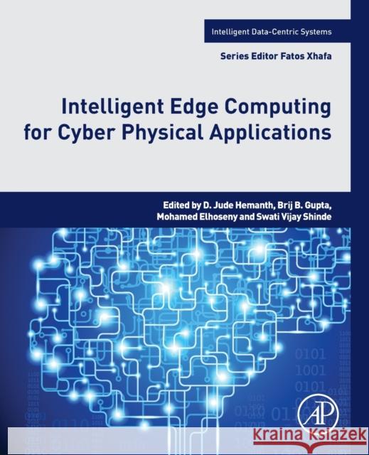 Intelligent Edge Computing for Cyber Physical Applications  9780323994125 Elsevier Science & Technology - książka
