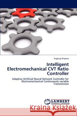 Intelligent Electromechanical CVT Ratio Controller Ariyono, Sugeng 9783847370512 LAP Lambert Academic Publishing - książka