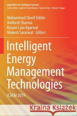 Intelligent Energy Management Technologies: Icaem 2019 Mohammad Shori Avdhesh Sharma Kusum Lata Agarwal 9789811588228 Springer - książka