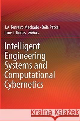 Intelligent Engineering Systems and Computational Cybernetics J. A. Tenreiro Machado Bela Patkai Imre J. Rudas 9781402086779 Springer - książka