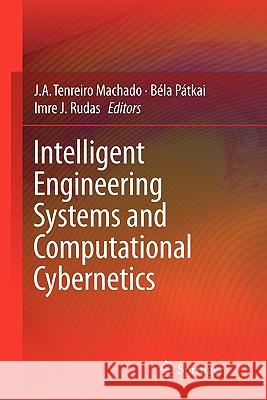 Intelligent Engineering Systems and Computational Cybernetics J. A. Tenreiro Machado Bela Patkai Imre J. Rudas 9789048179497 Springer - książka