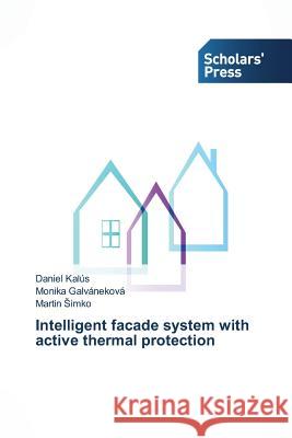 Intelligent facade system with active thermal protection Kalús Daniel 9783639665246 Scholars' Press - książka