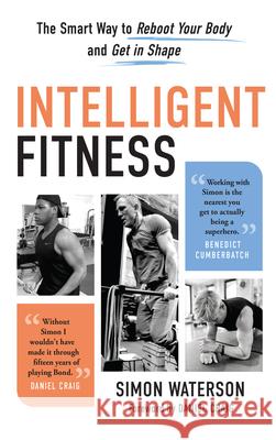 Intelligent Fitness: The Smart Way to Reboot Your Body and Get in Shape Simon Waterson Daniel Craig 9781637271834 Triumph Books (IL) - książka