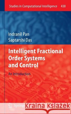 Intelligent Fractional Order Systems and Control: An Introduction Pan, Indranil 9783642315480 Springer - książka