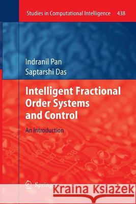 Intelligent Fractional Order Systems and Control: An Introduction Pan, Indranil 9783642438523 Springer - książka