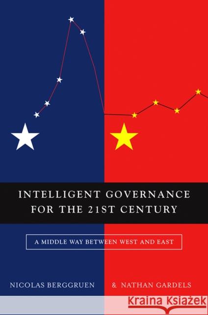 Intelligent Governance for the 21st Century: A Middle Way Between West and East Nicolas Berggruen 9780745659732  - książka