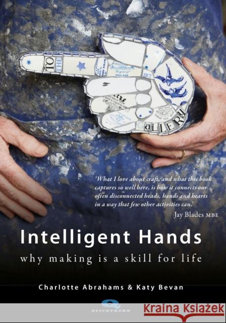 Intelligent Hands: Why making is a skill for life Katy Bevan 9781739316020 Quickthorn - książka
