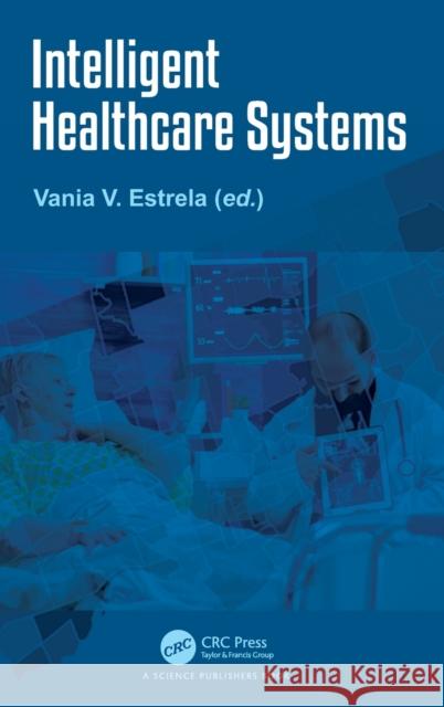 Intelligent Healthcare Systems Vania V. Estrela 9781032052724 Taylor & Francis Ltd - książka