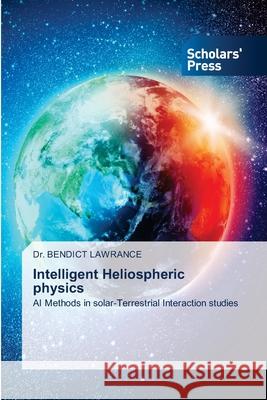 Intelligent Heliospheric physics LAWRANCE, Dr. BENDICT 9786208847906 Scholars' Press - książka
