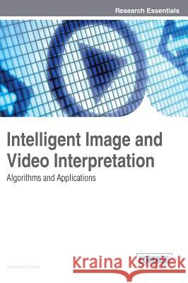 Intelligent Image and Video Interpretation: Algorithms and Applications Tian, Jing 9781466639584 Information Science Reference - książka