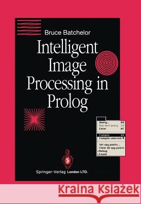 Intelligent Image Processing in PROLOG Batchelor, Bruce G. 9781447111313 Springer - książka