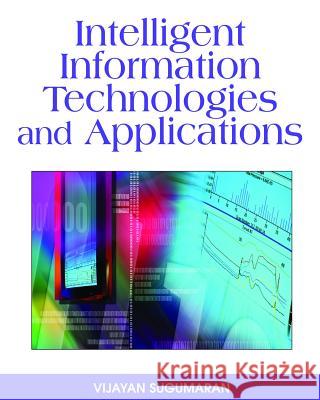 Intelligent Information Technologies and Applications Vijayan Sugumaran 9781599049588 Idea Group Reference - książka