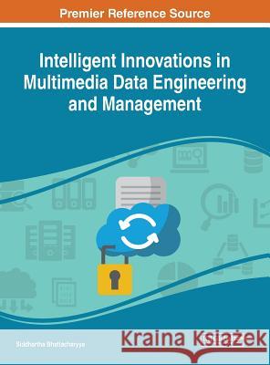 Intelligent Innovations in Multimedia Data Engineering and Management Siddhartha Bhattacharyya 9781522571070 Engineering Science Reference - książka