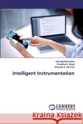 Intelligent Instrumentation Barbuddhe, Vishwajit; Zanjat, Shraddha N.; Karmore, Bhavana S. 9786202516532 LAP Lambert Academic Publishing - książka