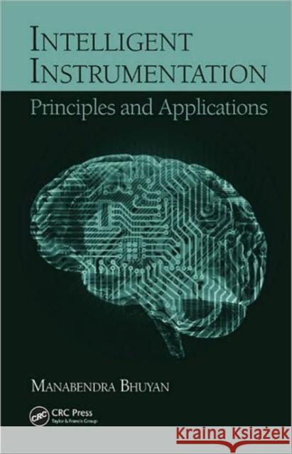 Intelligent Instrumentation: Principles and Applications Bhuyan, Manabendra 9781420089530 CRC - książka