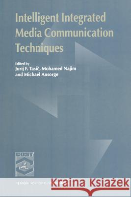 Intelligent Integrated Media Communication Techniques: Cost 254 & Cost 276 Tasic, Jurij F. 9781475777710 Springer - książka