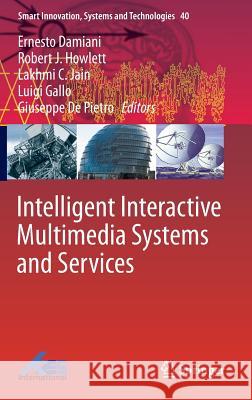 Intelligent Interactive Multimedia Systems and Services Ernesto Damiani Robert J. Howlett Lakhmi C. Jain 9783319198293 Springer - książka