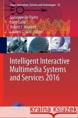 Intelligent Interactive Multimedia Systems and Services 2016 Giuseppe De Pietro Luigi Gallo Robert J. Howlett 9783319393445 Springer - książka