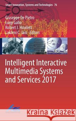 Intelligent Interactive Multimedia Systems and Services 2017 Giuseppe D Luigi Gallo Robert J. Howlett 9783319594798 Springer - książka