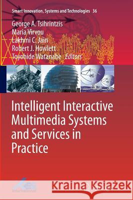 Intelligent Interactive Multimedia Systems and Services in Practice George A. Tsihrintzis Maria Virvou Lakhmi C. Jain 9783319381824 Springer - książka