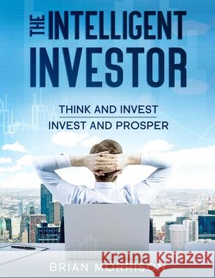 Intelligent Investor: Tools, Discipline, Trading Psychology, Money Management, Tactics.The Definitive Book on Value Investing. Brian Morrison 9788395284373 PPP - książka