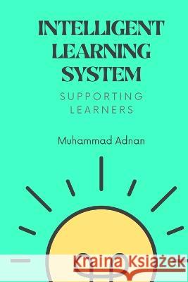 Intelligent Learning System - Supporting Learners Muhammad Adnan   9787877800049 Mafaaz - książka