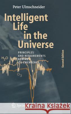 Intelligent Life in the Universe: Principles and Requirements Behind Its Emergence Ulmschneider, Peter 9783540328360 Springer - książka