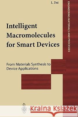 Intelligent Macromolecules for Smart Devices: From Materials Synthesis to Device Applications Dai, Liming 9781849968799 Not Avail - książka