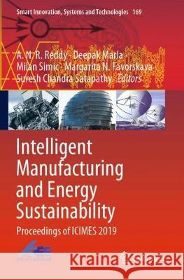 Intelligent Manufacturing and Energy Sustainability: Proceedings of Icimes 2019 A. N. R. Reddy Deepak Marla Milan Simic 9789811516184 Springer - książka