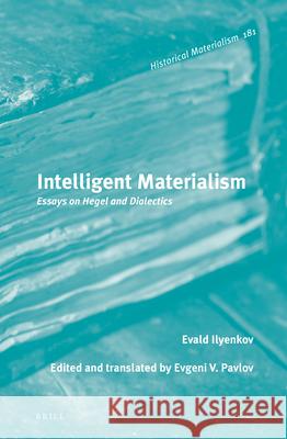 Intelligent Materialism: Essays on Hegel and Dialectics Evald Ilyenkov, Evgeni Pavlov 9789004232471 Brill - książka