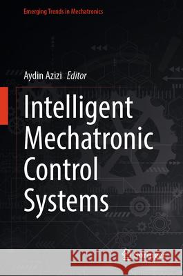 Intelligent Mechatronic Control Systems  9789819539246 Springer - książka