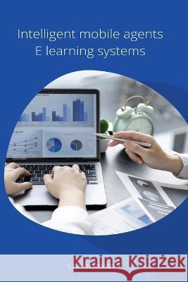 Intelligent mobile agents E learning systems T. Chellatamilan 9785968102195 Annai Books - książka