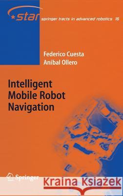 Intelligent Mobile Robot Navigation Federico Cuesta Anibal Ollero Anmbal Ollero 9783540239567 Springer - książka