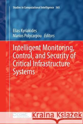 Intelligent Monitoring, Control, and Security of Critical Infrastructure Systems Elias Kyriakides Marios Polycarpou 9783662511640 Springer - książka