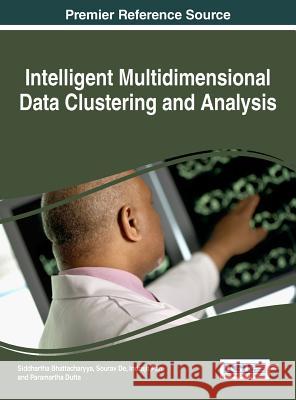 Intelligent Multidimensional Data Clustering and Analysis Siddhartha Bhattacharyya Sourav De Indrajit Pan 9781522517764 Information Science Reference - książka
