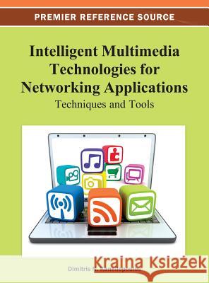 Intelligent Multimedia Technologies for Networking Applications: Techniques and Tools Kanellopoulos, Dimitris 9781466628335 Information Science Reference - książka