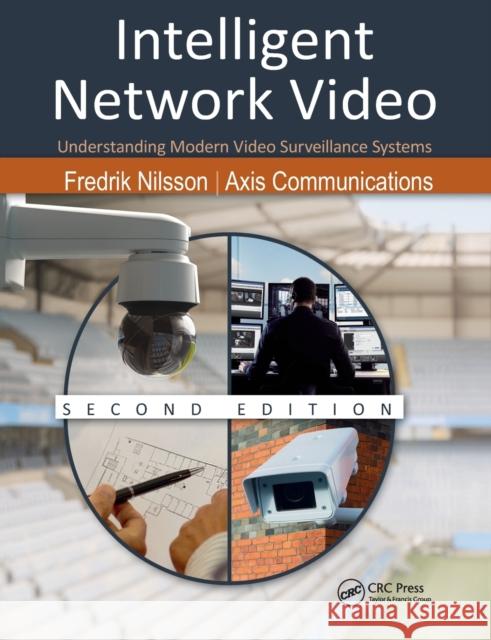 Intelligent Network Video: Understanding Modern Video Surveillance Systems, Second Edition Fredrik Nilsson Communications Axis 9780367778279 CRC Press - książka
