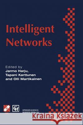 Intelligent Networks: Proceedings of the Ifip Workshop on Intelligent Networks 1994 Martikainen, Olli 9781475755411 Springer - książka