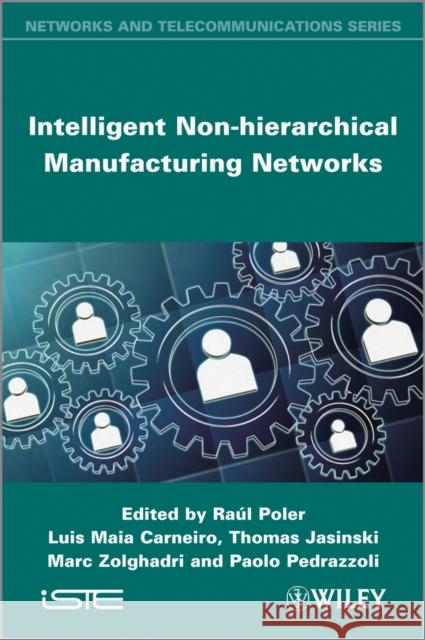 Intelligent Non-Hierarchical Manufacturing Networks Poler, Raul 9781848214811 Wiley-Iste - książka