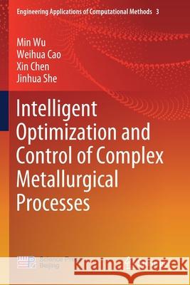 Intelligent Optimization and Control of Complex Metallurgical Processes Min Wu Weihua Cao Xin Chen 9789811511479 Springer - książka