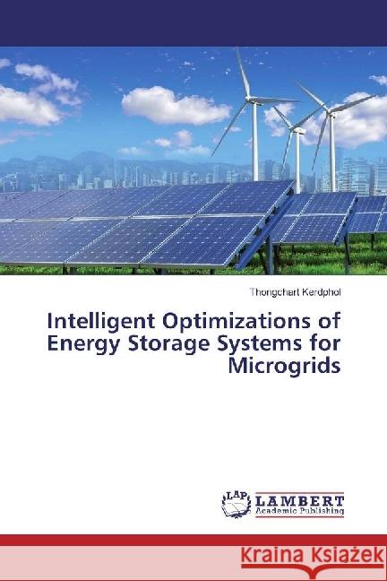 Intelligent Optimizations of Energy Storage Systems for Microgrids Kerdphol, Thongchart 9783330326712 LAP Lambert Academic Publishing - książka