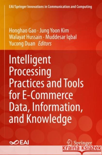 Intelligent Processing Practices and Tools for E-Commerce Data, Information, and Knowledge Honghao Gao Jung Yoon Kim Walayat Hussain 9783030783051 Springer - książka