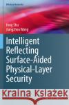 Intelligent Reflecting Surface-Aided Physical-Layer Security Feng Shu, Jiangzhou Wang 9783031418143 Springer Nature Switzerland