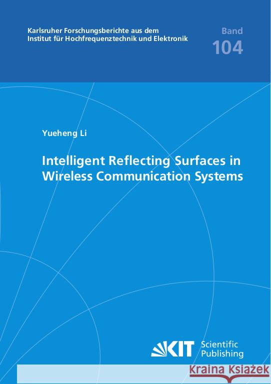 Intelligent Reflecting Surfaces in Wireless Communication Systems Li, Yueheng 9783731513346 KIT Scientific Publishing - książka