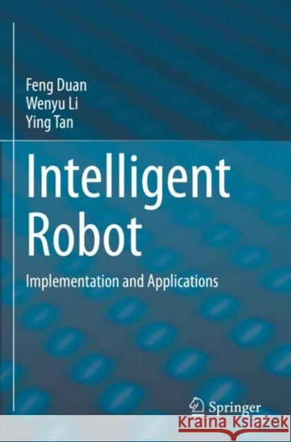 Intelligent Robot: Implementation and Applications Feng Duan Wenyu Li Ying Tan 9789811982552 Springer - książka