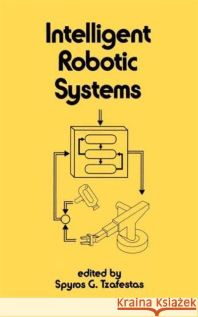 Intelligent Robotic Systems Tzafestas                                S. G. Tzafestas S. G. Tzafestas 9780824781354 CRC - książka