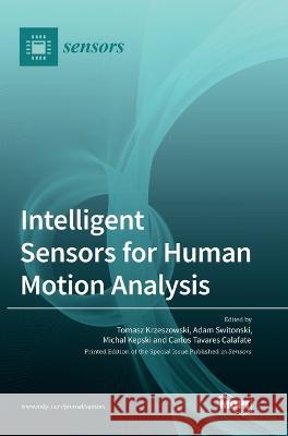 Intelligent Sensors for Human Motion Analysis Tomasz Krzeszowski Adam Świtoński Michal Kepski 9783036550732 Mdpi AG - książka